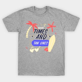 Good times and tan lines T-Shirt